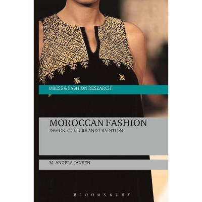 Moroccan Fashion - (Dress and Fashion Research) by  M Angela Jansen (Paperback)