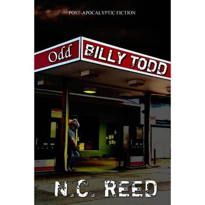 Odd Billy Todd - by  N C Reed (Paperback)