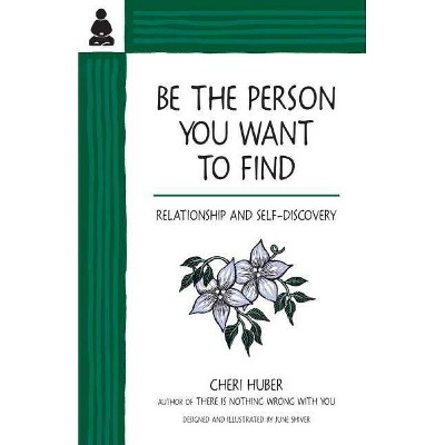 Be the Person You Want to Find - by  Cheri Huber (Paperback)