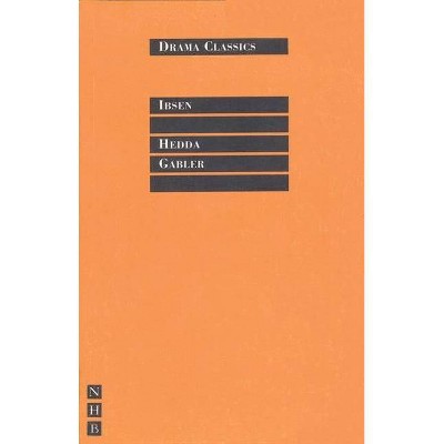 Hedda Gabler - (Drama Classics) by  Henrik Ibsen (Paperback)