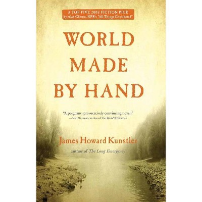 World Made by Hand - by  James Howard Kunstler (Paperback)