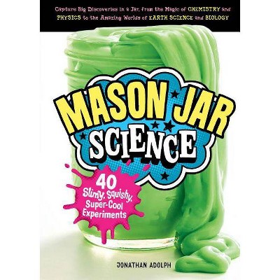 Mason Jar Science - by  Jonathan Adolph (Hardcover)