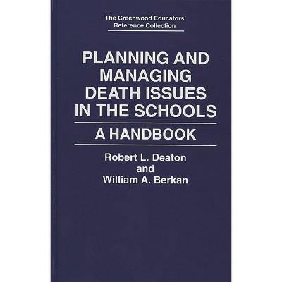 Planning and Managing Death Issues in the Schools - (Greenwood Educators' Reference Collection) by  Robert L Deaton & William A Berkan & Bob Deaton