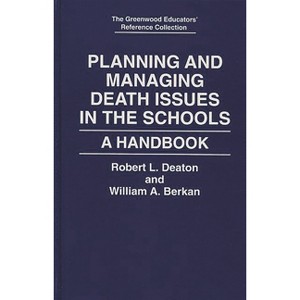 Planning and Managing Death Issues in the Schools - (Greenwood Educators' Reference Collection) by  Robert L Deaton & William A Berkan & Bob Deaton - 1 of 1