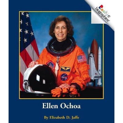 Ellen Ochoa - (Rookie Biographies: Previous Editions) by  Elizabeth D Jaffe (Paperback)