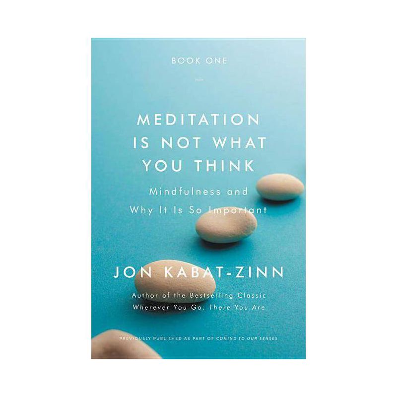 Meditation Is Not What You Think - by  Jon Kabat-Zinn (Paperback), 1 of 2