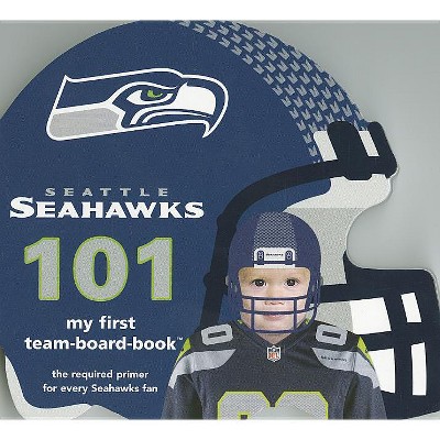 Seattle Seahawks 101-Board - (My First Team-Board-Book) by  Brad M Epstein (Board Book)