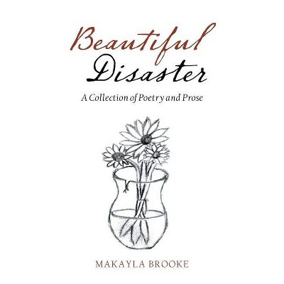 Beautiful Disaster - by  Makayla Brooke (Paperback)