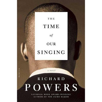 The Time of Our Singing - by  Richard Powers (Paperback)