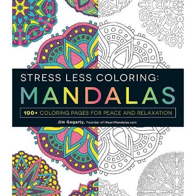 Stress Less Coloring: Mandalas - by  Jim Gogarty (Paperback)