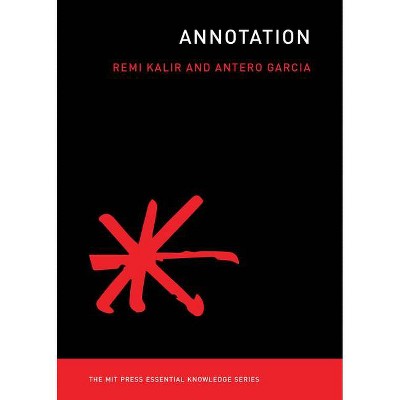 Annotation - (MIT Press Essential Knowledge) Annotated by  Remi H Kalir & Antero Garcia (Paperback)