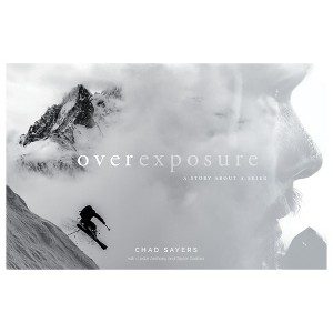 Overexposure - by  Chad Sayers (Hardcover) - 1 of 1