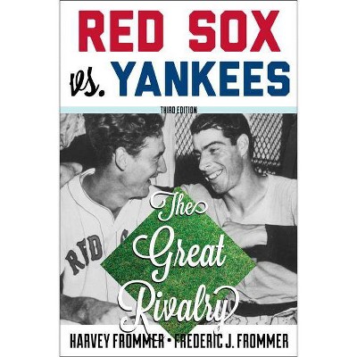 Red Sox vs. Yankees - 3rd Edition by  Harvey Frommer & Frederic J Frommer (Paperback)