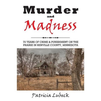 Murder and Madness - by  Patricia Lubeck (Paperback)