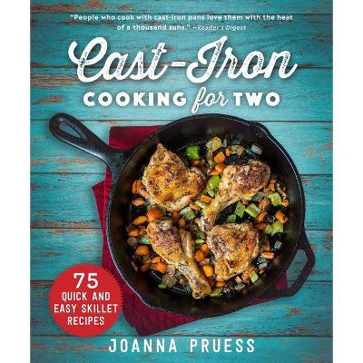 Cast-Iron Cooking for Two - by  Joanna Pruess (Hardcover)