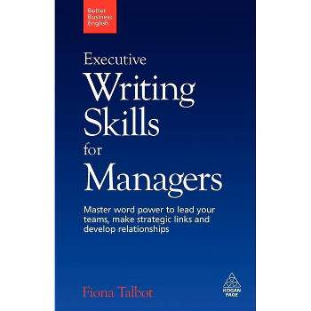 Executive Writing Skills for Managers - (Better Business English) by  Fiona Talbot (Paperback)