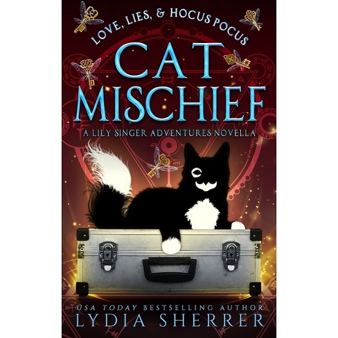 Love, Lies, And Hocus Pocus Cat Mischief - By Lydia Sherrer