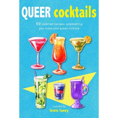 Queer Cocktails - by  Lewis Laney (Hardcover)