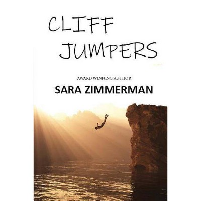 Cliff Jumpers - by  Sara Zimmerman (Paperback)