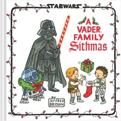 Star Wars: A Vader Family Sithmas - (Star Wars X Chronicle Books) by  Jeffrey Brown (Hardcover)