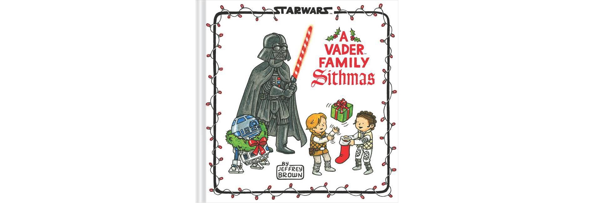 Star Wars: A Vader Family Sithmas - (Star Wars X Chronicle Books) by  Jeffrey Brown (Hardcover)