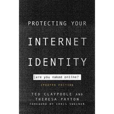 Protecting Your Internet Identity - by  Ted Claypoole & Theresa Payton (Paperback)