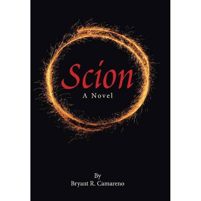 Scion - by  Bryant R Camareno (Hardcover)