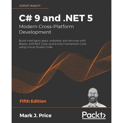 C# 9 and .NET 5 - Modern Cross-Platform Development - Fifth Edition - 5th Edition by  Mark J Price (Paperback)