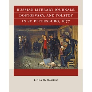 Russian Literary Journals, Dostoevsky, and Tolstoy in St. Petersburg, 1877 - (Reacting to the Past(tm)) by  Linda M Mayhew (Paperback) - 1 of 1