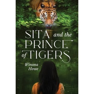 Sita and the Prince of Tigers - by  Winona Howe (Paperback) - 1 of 1