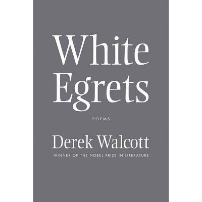 White Egrets - by  Derek Walcott (Paperback)