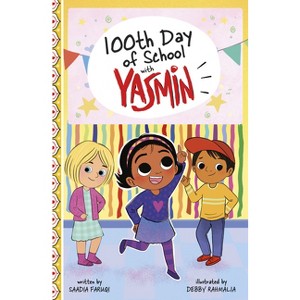 100th Day of School with Yasmin - (Holidays and Celebrations with Yasmin) by  Saadia Faruqi (Paperback) - 1 of 1