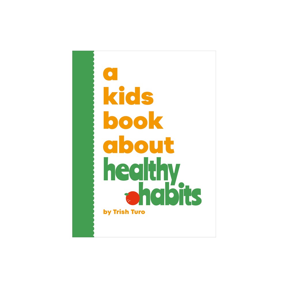 A Kids Book about Healthy Habits - by Trish Turo (Hardcover)
