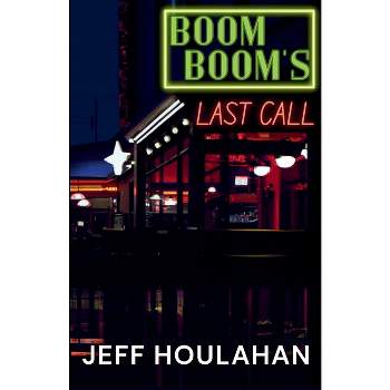 Boom Boom's Last Call - by  Jeff Houlahan (Paperback)