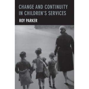 Change and Continuity in Children's Services - by  Roy Parker (Hardcover) - 1 of 1
