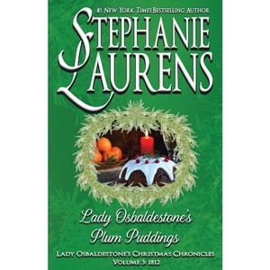 Lady Osbaldestone's Plum Puddings - (Lady Osbaldestone's Christmas Chronicles) by  Stephanie Laurens (Paperback) - 1 of 1