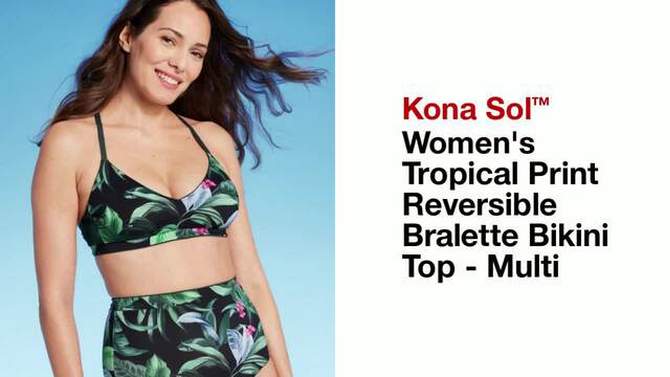Women&#39;s Tropical Print Reversible Bralette Bikini Top - Kona Sol&#8482; Multi, 2 of 8, play video