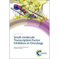 Small-Molecule Transcription Factor Inhibitors in Oncology - (Drug Discovery) by  Khondaker Miraz Rahman & David E Thurston (Hardcover)