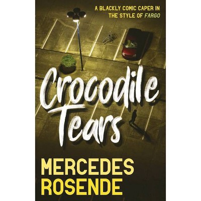 Crocodile Tears - by  Mercedes Rosende (Paperback)