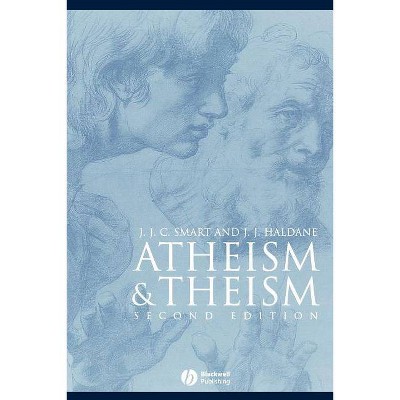 Atheism and Theism - (Great Debates in Philosophy) 2nd Edition by  J J C Smart & J J Haldane (Paperback)