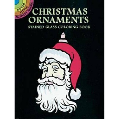 Christmas Ornaments Stained Glass Coloring Book - (Dover Little Activity Books) by  Marty Noble (Paperback)