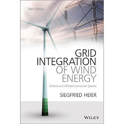 Grid Integration of Wind Energy - 3rd Edition by  Siegfried Heier (Hardcover)