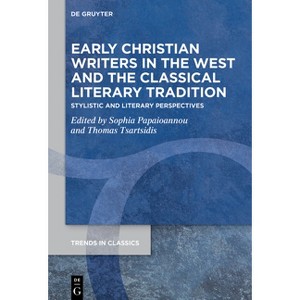Early Christian Writers in the West and the Classical Literary Tradition - (Trends in Classics - Supplementary Volumes) (Hardcover) - 1 of 1
