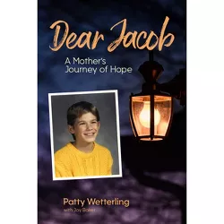 Dear Jacob - by  Patty Wetterling (Hardcover)