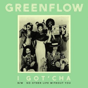 Greenflow - I Got'cha B/w No Other Life Without You (vinyl 7 inch single) - 1 of 1