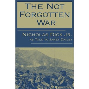 The Not Forgotten War - by  Nicholas Dick (Paperback) - 1 of 1