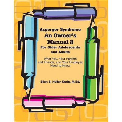 Asperger Syndrome An Owner's Manual 2 For Older Adolescents and Adults - by  Ellen S Heller Korin Med (Paperback)