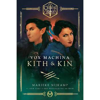 Critical Role: Vox Machina--Kith & Kin - by  Marieke Nijkamp & Critical Role (Paperback)