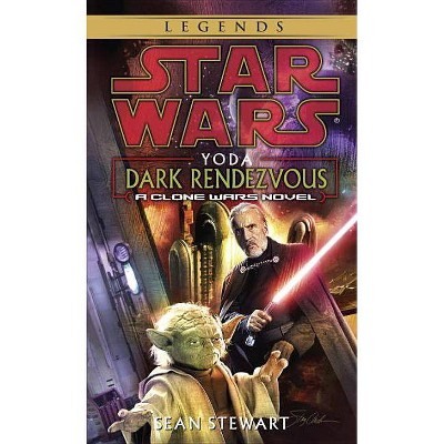 Yoda: Dark Rendezvous: Star Wars Legends - (Star Wars - Legends) by  Sean Stewart (Paperback)