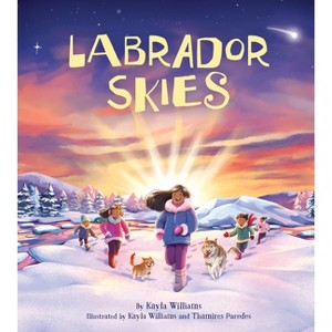 Labrador Skies - by  Kayla Williams (Hardcover) - 1 of 1